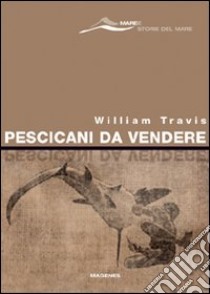 Pescicani da vendere libro di Travis William