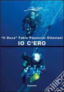 Io c'ero libro di Pajoncini Ottaviani Fabio