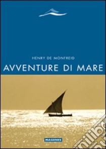 Avventure di mare libro di Monfreid Henry de