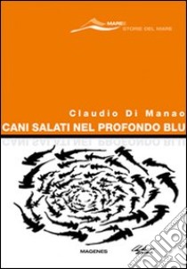 Cani salati nel profondo blu libro di Di Manao Claudio