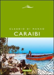 Caraibi. Racconti delle Indie occidentali libro di Di Manao Claudio