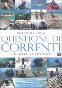 Questione di correnti. Un mare di politica libro di De Luca Solen