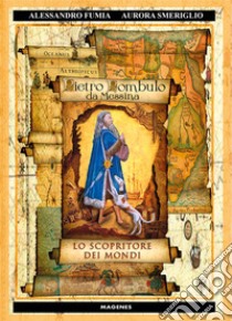 Pietro Rombulo Da Messina. Lo scopritore dei mondi libro di Fumia Alessandro; Smeriglio Aurora