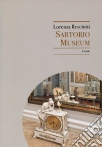 Sartorio Museum. Guide libro di Resciniti Lorenza