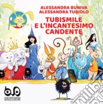 Tubismile e l'incantesimo candente libro di Tubiolo Alessandra; Buniva Alessandra