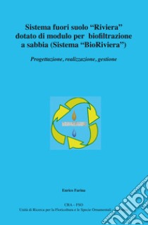 Sistema fuori suolo «Riviera» dotato di modulo per biofiltrazione a sabbia (sistema «BioRiviera») libro di Farina Enrico