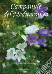 Campanule del Mediterraneo libro di Dalla Guda Carla; Farina Enrico