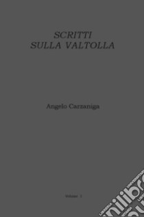 Scritti sulla Valtolla libro di Carzaniga Angelo; Croci A. (cur.); Ferrari F. (cur.)