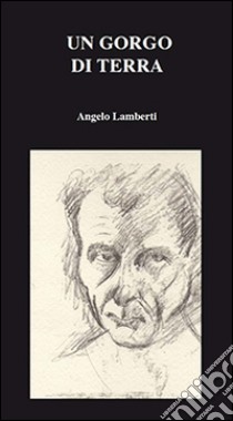 Un gorgo di terra libro di Lamberti Angelo