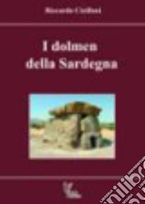 I dolmen della Sardegna. Ediz. illustrata libro di Cicilloni Riccardo