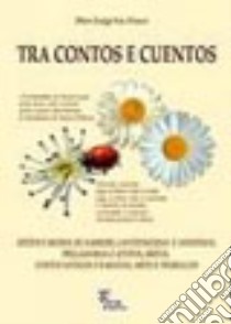 Tra contos e cuentos. Ditzos, e modos de narrere, cantzoneddas e anninnias, pregadorias e attitos, mutos, cantos antigos e naratias, artes e traballos libro di La Croce P. Luigi