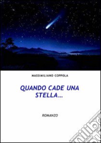 Quando cade una stella... libro di Coppola Massimiliano