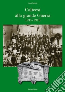 Calicesi alla grande guerra 1915-1918 libro di Tortarolo Angelo