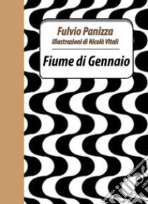 Fiume di gennaio libro di Panizza Fulvio