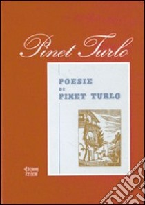 Poesie di Pinet Turlo libro di Turlo Pinet