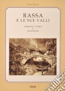 Rassa e le sue valli. Ambiente e tradizione libro di Molino Gianni