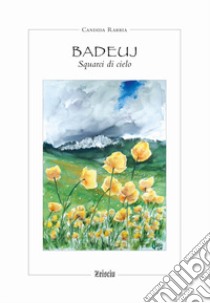 Badeuj. Squarci di cielo libro di Rabbia Candida