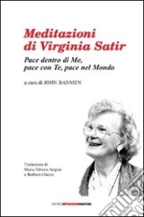 Meditazioni di Virginia Satir. Con CD Audio libro di Satir Virginia; Banmen J. (cur.)