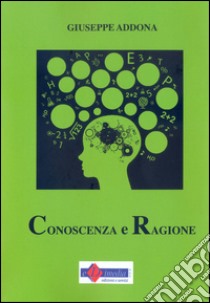 Conoscenza e ragione libro di Addona Giuseppe