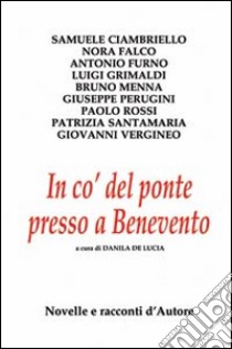 In co' del ponte. Presso a Benevento libro