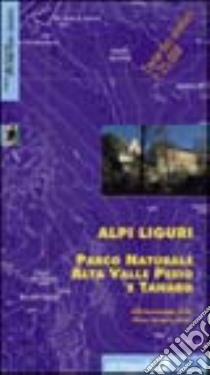 Alpi Liguri parco naturale alta valle Pesio e Tanaro. Valli Vermenagna, Pesio, Ellero, Corsaglia, Tanaro libro