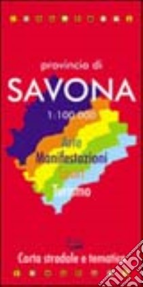 Provincia di Savona 1:100.000. Arte, manifestazioni, sport, turismo. Carta stradale e tematica libro