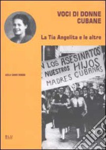 Voci di donne cubane. La Tía Angelita e le altre libro di Caner Román Acela