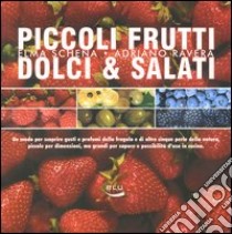 Piccoli frutti. Dolci & salati libro di Schena Elma; Ravera Adriano