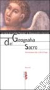 Geografia del sacro. Testimonianze degli scrittori d'oggi libro