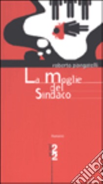 La moglie del sindaco libro di Piangatelli Roberto