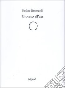 Giocavo all'ala libro di Simoncelli Stefano