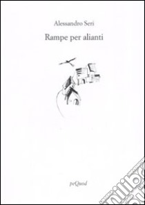 Rampe per alianti libro di Seri Alessandro