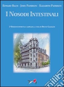 I nosodi intestinali libro di Bach Edward; Paterson John; Paterson Elisabeth; Galeazzi B. (cur.)