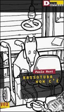 Bassotuba non c'è libro di Nori Paolo