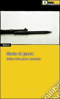 Diario di guerra a critica della guerra umanitaria libro di Sbancor