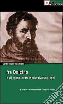 Fra Dolcino e gli apostolici tra eresia, rivolta e roghi libro di Mornese C. (cur.); Buratti G. (cur.)