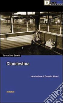 Clandestina libro di Zoni Zanetti Teresa