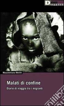 Malati di confine. Diario di viaggio tra i migranti libro di Melilli Massimiliano