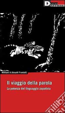 Il viaggio della parola. La potenza del linguaggio zapatista libro