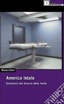 America letale. Epistolario dal braccio della morte libro di Cerri Bianca