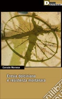 Eresia dolciniana e resistenza montanara libro di Mornese Corrado