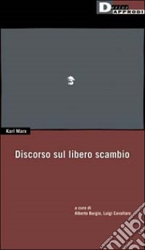 Discorso sul libero scambio libro di Marx Karl; Cavallaro L. (cur.)