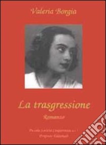 La trasgressione libro di Borgia Valeria