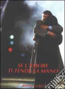 Se l'amore ti tende la mano libro