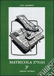 Matricola 375161 libro di Gandolfi Luca