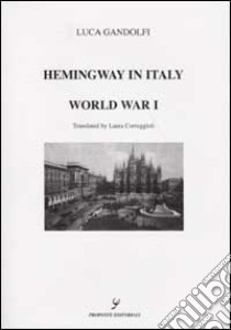 Hemingway in Italy. World war I libro di Gandolfi Luca