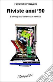 Riviste anni '90. L'altro spazio della nuova narrativa libro di Pallavicini Piersandro