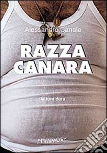 Razza canara libro di Canale Alessandro