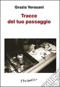 Tracce del tuo passaggio libro di Verasani Grazia