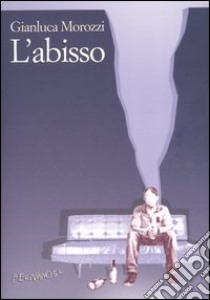 L'abisso libro di Morozzi Gianluca